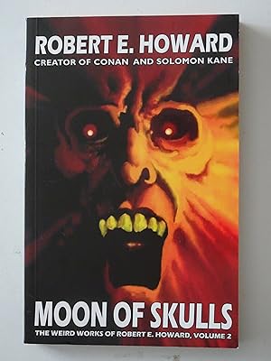 Moon Of Skulls: The Weird Works Of Robert E. Howard, Volume 2