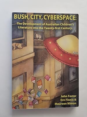 Bush, City, Cyberspace : The Development of Australian Childrens Literature into the 21st Centur