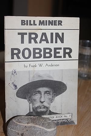 Bill Miner - Train Robber