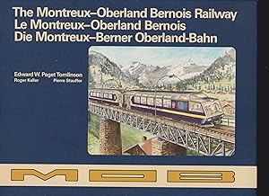The Montreux-Oberland Bernois Railway/Le Montreux-Oberland Bernois/ Die Montreux-Berner Oberland ...