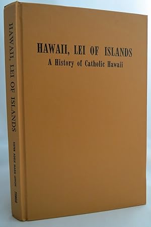 HAWAII, LEI OF ISLANDS; A History of Catholic Hawaii