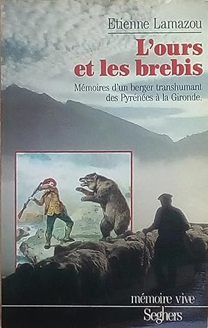 L'Ours et les Brebis. Mémoires d'un berger transhumant des Pyrénées à la Gironde