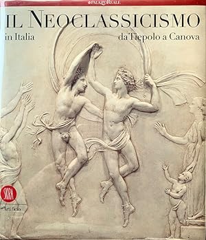 Il Neoclassicismo in Italia: Da Tiepolo a Canova [Italian text]