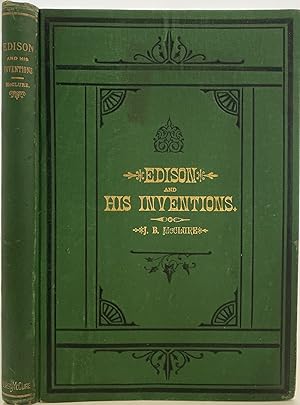 Edison and His Inventions, Including the Many Incidents, Anecdotes, and Interesting Particulars C...