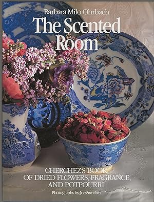 THE SCENTED ROOM ~ Cherchez's Book of Dried Flowers, Fragrance, and Potpurri