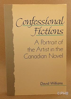 Confessional Fictions: A Portrait of the Artist in the Canadian Novel