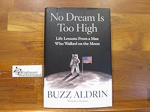 No Dream Is Too High: Life Lessons From a Man Who Walked on the Moon