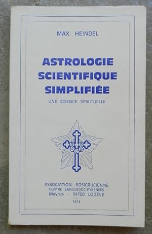 Astrologie scientifique simplifiée. Une science spirituelle.
