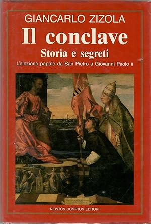 Il conclave. Storia e segreti. L'elezione papale da s. Pietro a Giovanni Paolo II