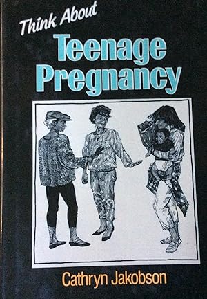 Think about teenage pregnancy (The Think series)