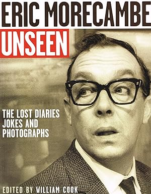 Eric Morecambe Unseen : The Lost Diaries, Jokes And Photographs :