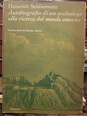 Autobiografia di un archeologo alla ricera del mondo omerico [Autobiography of an archaeologist i...