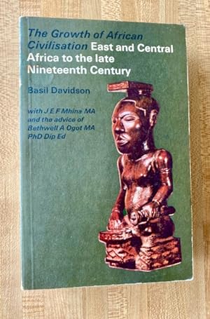 The Growth of African Civilisation: East and Central Africa to the late Nineteenth Century