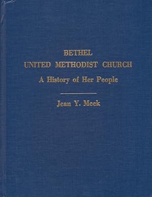 Bethel United Methodist Church A History of Her People Signed and inscribed by the author.