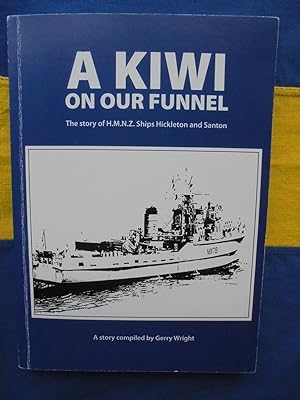 SIGNED. A Kiwi on Our Funnel The Story of the HMNZ Ships Hackleton and Santon