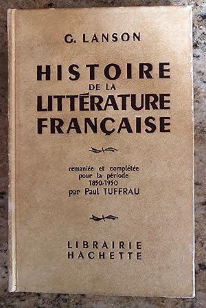 Histoire de la litterature Francaise - Remaniee et completee pour la periode 1850-1950 par Paul T...