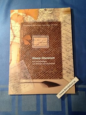 Itinera litterarum : auf Schreibwegen mit Wilhelm von Humboldt ; [eine Bildfolge ; der Katalog er...