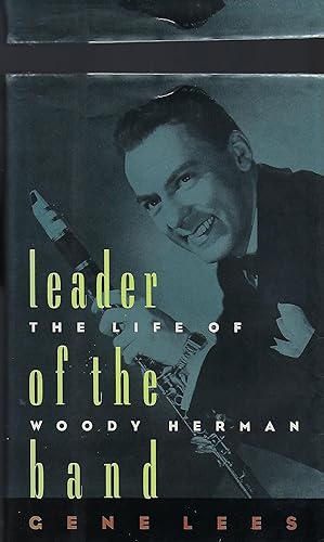 LEADER OF THE BAND: THE LIFE OF WOODY HERMAN