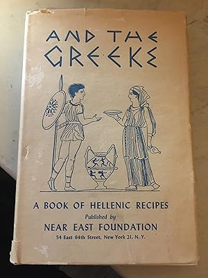 And the Greeks. A Book of Hellenic Recipes