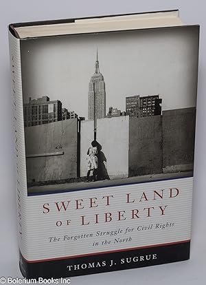 Sweet Land of Liberty; The Forgotten Struggle for Civil Rights in the North