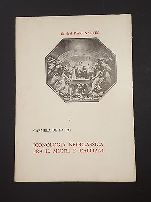 De Falco Carmela. Iconologia neoclassica fra il Monti e l'Appiani. Edizioni Rari Nantes. 1979