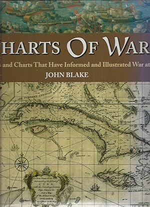 Charts of War: The Maps and Charts That Have Informed and Illustrated War at Sea