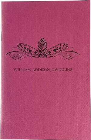 William Addison Dwiggins: A Talk Delivered to the Bookbuilders of Boston, April, MCMLXXIII
