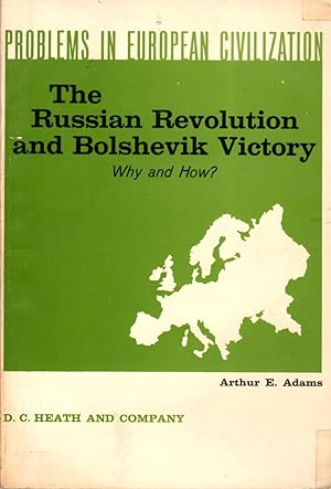 The Russian Revolution and Bolshevik Victors Why and How? [Problems in European Civilization Series]