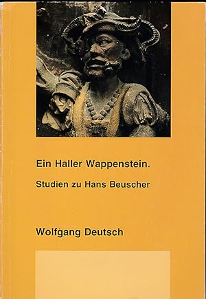 Ein Haller Wappenstein. Studien zu Hans Beuscher