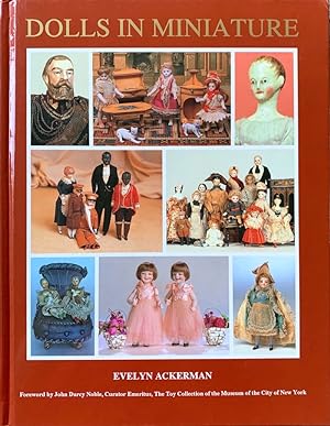 Dolls in Miniature: A Portrayal of Society Through Tiny Dolls, Their Fashions, and Environments 1...