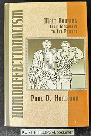 Homoaffectionalism: Male Bonding from Gilgamesh to the Present