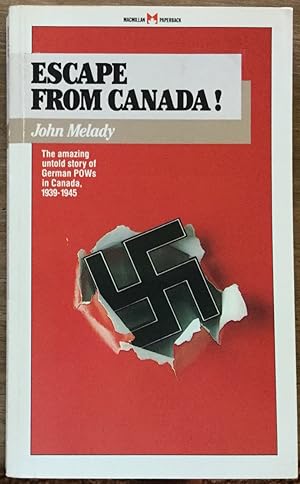 Escape from Canada!: The Untold Story of German POWs in Canada, 1939-1945