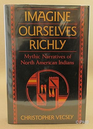 Imagine Ourselves Richly: Mythic Narratives of the North American Indians