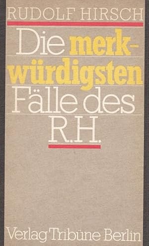 Die merkwürdigsten Fälle des R.H. Ausgewählte Gerichtsreportagen.