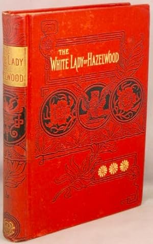 The White Lady of Hazelwood; A tale of the fourteenth century.