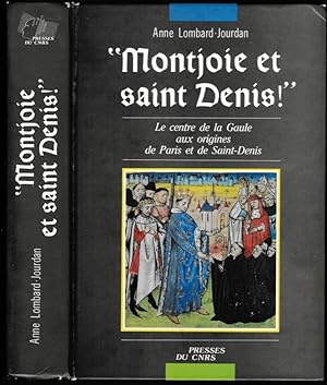 "Montjoie et saint Denis !". Le centre de la Gaule aux origines de Paris et de Saint-Denis