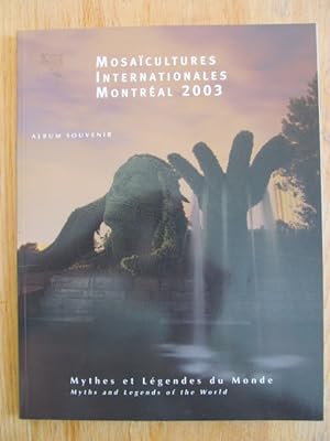 Mosaïcultures internationales Montréal 2003, album souvenir, mythes et légendes du monde = Myths ...