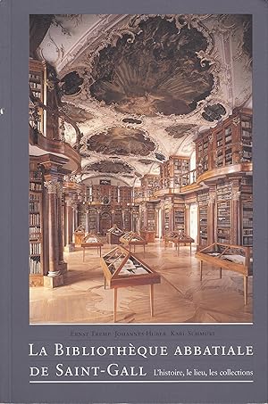 La Bibliothèque Abbatiale de Saint-Gall. L'histoire, le lieu, les collections.