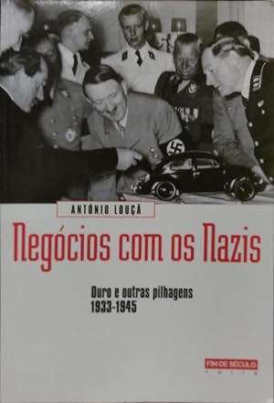 NEGÓCIOS COM OS NAZIS, OURO E OUTRAS PILHAGENS, 1933-1945.