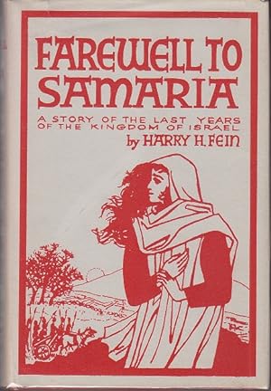 Farewell To Samaria. A Story of the Last Years of the Kingdom of Israel [With Author Signed Note]