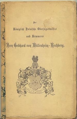 Der Königlich Polnische Oberjägermeister und Kämmerer Herr Gebhard von Müllenheim-Rechberg (aus d...