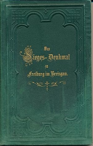 Das Sieges-Denkmal zu Freiburg im Breisgau. Eine Denkschrift zur Erinnerung an den 3. October 187...