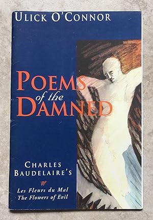 Poems of the Damned : Charles Baudelaire's Les Fleurs du Mal - The Flowers of Evil
