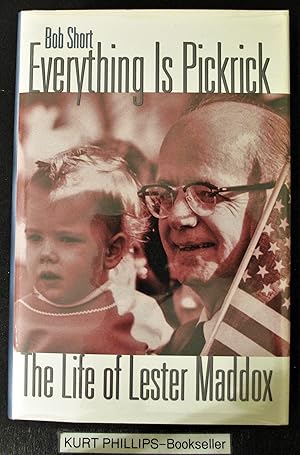 Everything Is Pickrick: The Life of Lester Maddox