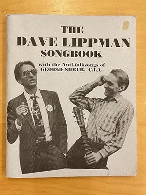 The Dave Lippman Songbook, with the anti-folksongs of George Shrub, C.I.A. by Lippman, Dave by Li...