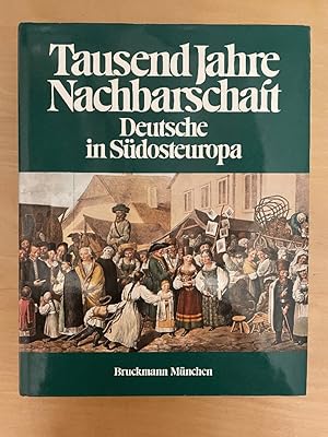 Tausend Jahre Nachbarschaft: Deutsche in Sudosteuropa