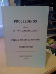 Proceedings of the M.W. Grand Lodge of Ancient, Free and Accepted Masons of Washington: Volume LX...