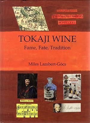 Tokaji Wine: Fame, Fate, Tradition
