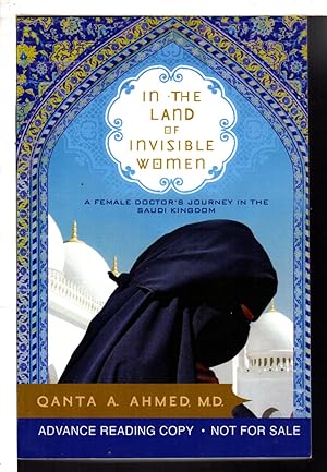 IN THE LAND OF INVISIBLE WOMEN: A Female Doctor's Journey in the Saudi Kingdom