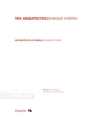 TEN ARQUITECTOS / ENRIQUE NORTEN: LOS LÍMITES DE LA FORMA = THE LIMITS OF FORM.; Textos: Robert M...